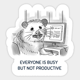 EVERYONE IS BUSY BUT NOT PRODUCTIVE Sticker